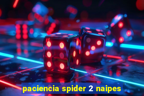 paciencia spider 2 naipes